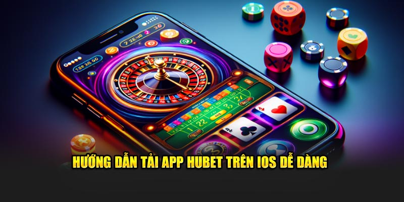 Hướng dẫn tải app Hubet trên iOS dễ dàng