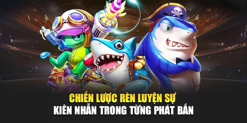 Chiến lược rèn luyện sự kiên nhẫn trong từng phát bắn