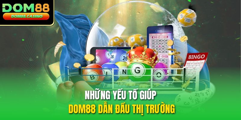 Những yếu tố giúp DOM88 dẫn đầu thị trường